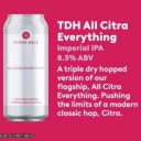 OTHER HALF - CITRA BEER WEEK - TDH ALL CITRA EVERYTHING IMPERIAL IPA 8.5%