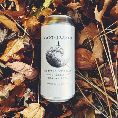 ROOT + BRANCH EVERYONE LEVITATES ABOVE THEIR OWN SEA OF HELL IMPERIAL IPA 8%