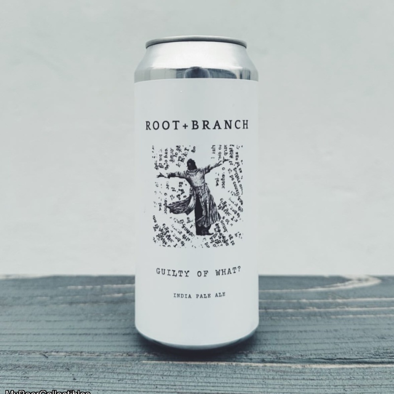 ROOT + BRANCH GUILTY OF WHAT? IPA 6.5%