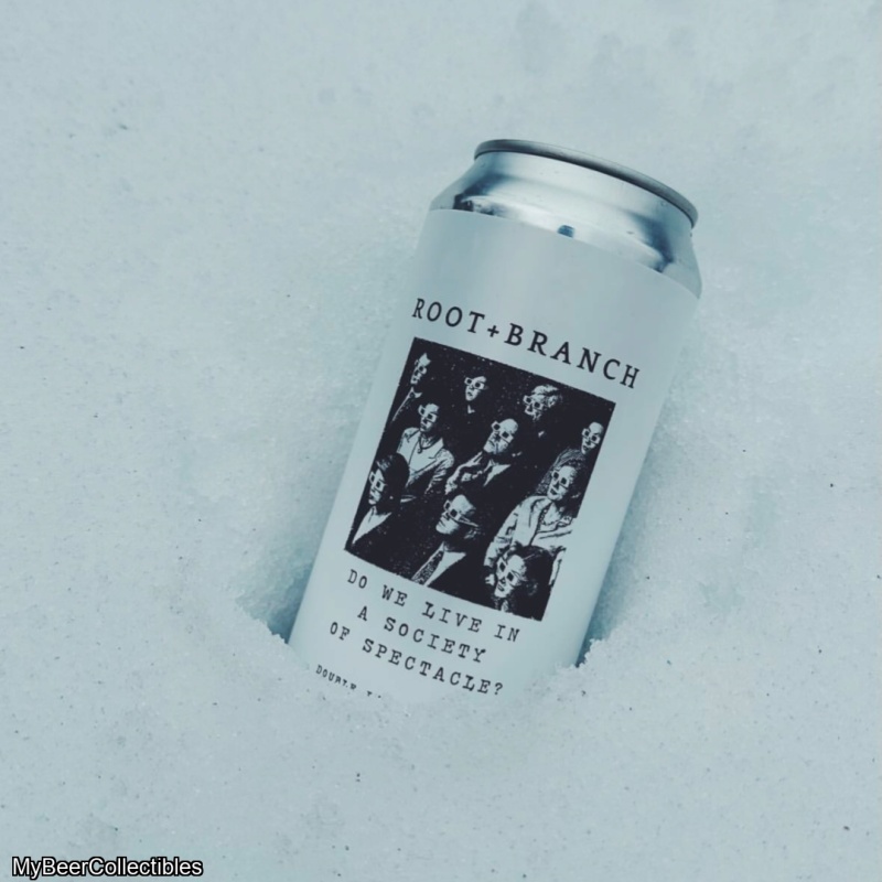 ROOT + BRANCH DO WE LIVE IN A SOCIETY OF SPECTACLE MOSAIC IMPERIAL IPA 8%