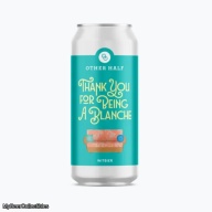 OTHER HALF THANK YOU FOR BEING A BLANCHE WITBIER 5.2%