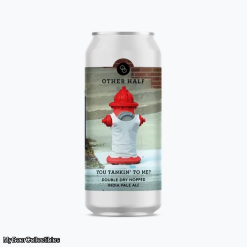OTHER HALF YOU TANKIN' TO ME? IPA 6.6%