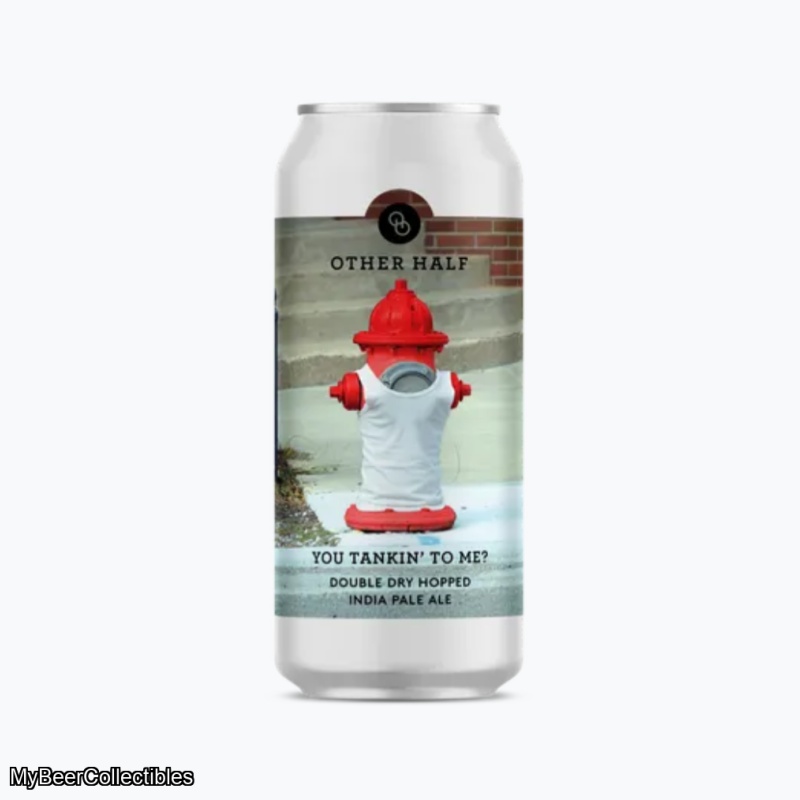 OTHER HALF YOU TANKIN' TO ME? IPA 6.6%