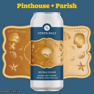 OTHER HALF / PINTHOUSE / PARISH - BUCKLE DOWN IMPERIAL IPA 8%