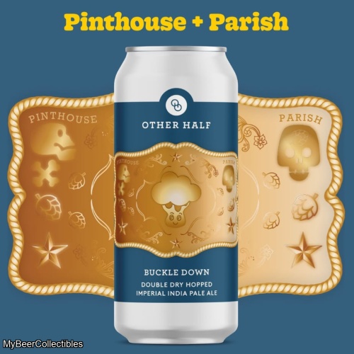 OTHER HALF / PINTHOUSE / PARISH - BUCKLE DOWN IMPERIAL IPA 8%