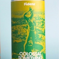 Fidens -- Colossal Something [QDH 13% QIPA] -- March 24th