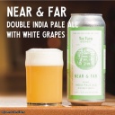 Fox Farm -- Near & Far [8.2% DIPA w. White Grapes + NZ Hops] -- Apr 27th