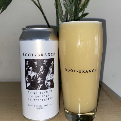 Root and Branch - Do We Live In a Society of Spectacle Motueka (2 cans)