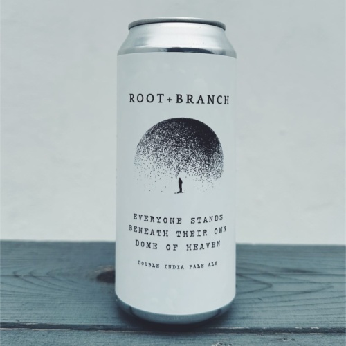 ROOT + BRANCH EVERYONE STANDS BENEATH THEIR OWN DOME OF HEAVENIMPERIAL IPA 8%