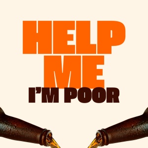 help me, i'm poor